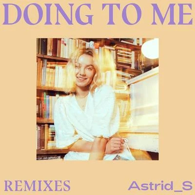 Doing To Me (Remixes) 專輯 Astrid S