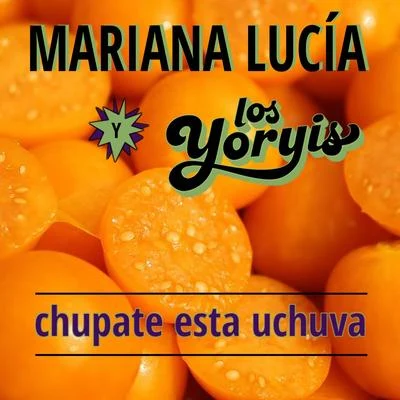 Chupate Esta Uchuva 專輯 Queyi/Mariana Lucía