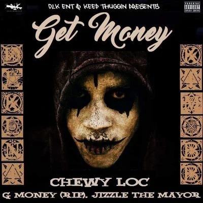 Get Money 专辑 Chewy Loc/M.G/Yazi/Big Treez Ent Presents/RBL's Hitman