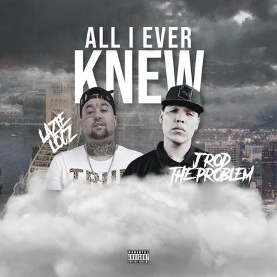 All I Ever Knew (feat. J Rod the Problem) 專輯 Cisko/Lazie Locz