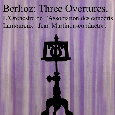 Berlioz Three Overtures 專輯 Amparito Peris De Pruliere/Jean Martinon/Orchestre du Théâtre National de LOpéra-Comique