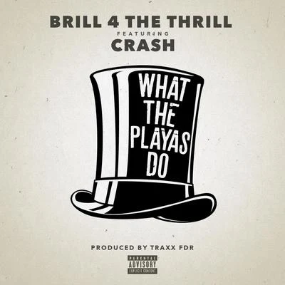 What the Playas Do (feat. Crash) 專輯 Lipe Years/Brill 4 The Thrill/Ralph Sleeze/Chelsia