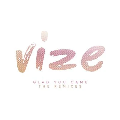 VIZE Glad You Came (Remixes)