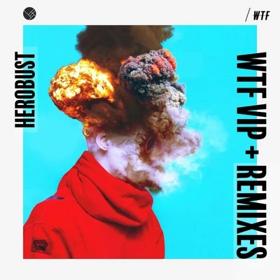 WTF VIP + REMIXES 专辑 heRobust/MONXX/BLAIZE