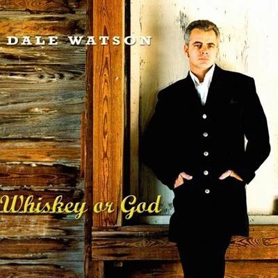 Whiskey or God 專輯 Dale Watson