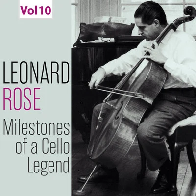 Milestones of a Cello Legend: Leonard Rose, Vol. 10 專輯 Leonard Rose