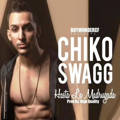 Hasta La Madrugada 专辑 Chiko Swagg