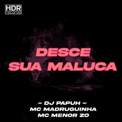 Desce Sua Maluca 專輯 MC Caio Kazzi/DJ Papùh/Mc Arraia