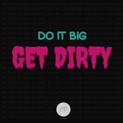 Get Dirty 專輯 Do It Big