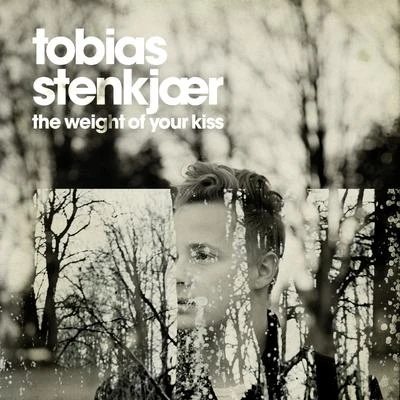 The Weight of Your Kiss 專輯 Tobias Stenkjær