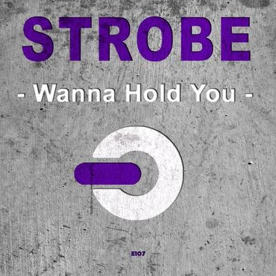 Strobe Wanna Hold You