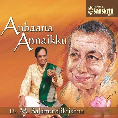 Anbaana Annaikku 专辑 Dr. M. Balamuralikrishna/P. Susheela