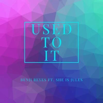 Used To It (feat. She is Jules) 專輯 Izack Hunt/Benji Reyes