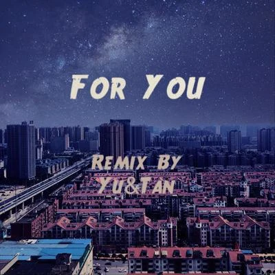 譚響TanXN4M For You(Yu&Tan Remix)