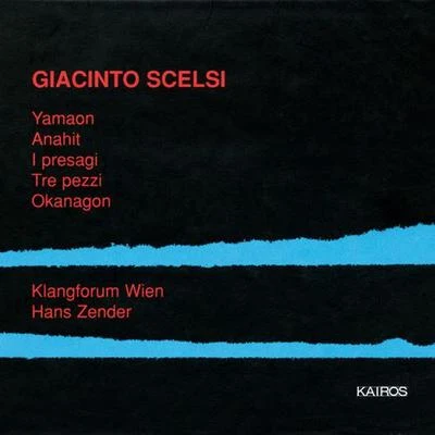 SCELSI, G.: YamaonI presagi3 PezziAnahitOknagon (Zender) 專輯 Hans Zender