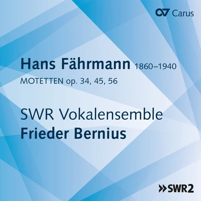 Fährmann: Motets, Op. 34, 45 & 56 專輯 Rupert Huber/ExVoCo/Jeffrey Gavett/SWR Vokalensemble Stuttgart/Neue Vocalsolisten