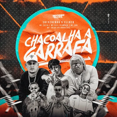 Chacoalha a Garrafa 專輯 Shevchenko e Elloco/Dj Gabriel do Borel/Mc Lucy/Biel Xcamoso