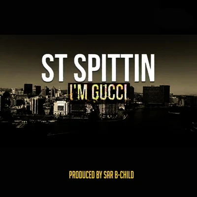 I&#x27;m Gucci 专辑 St Spittin/Kool John