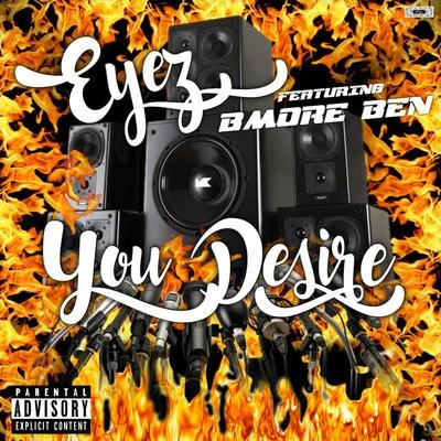 You Desire (feat. BMore Ben) 专辑 EYEZ/Taliwhoah/Sh?m