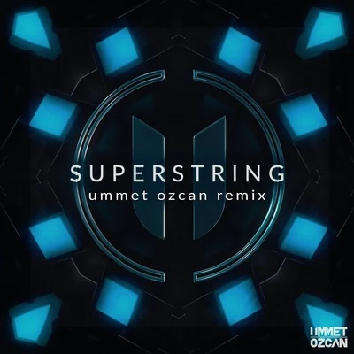 Superstring (Ummet Ozcan Remix) 专辑 Ummet Ozcan/MC Ambush