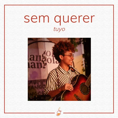 Sem Querer (Ao Vivo no Estúdio MangoLab) 專輯 KEL/Tuyo