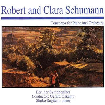 Robert and Clara Schumann: Concertos for Piano and Orchestra 專輯 Ferry Gruber/Berliner Symphoniker/Guggi Löwinger/Margit Schramm/Robert Stolz