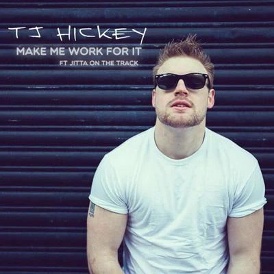 Make Me Work For It 专辑 TJ Hickey/Devvon Terrell