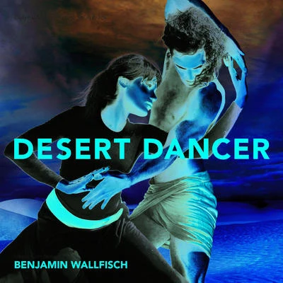 Desert Dancer (Original Motion Picture Soundtrack) 专辑 Disa/Benjamin Wallfisch