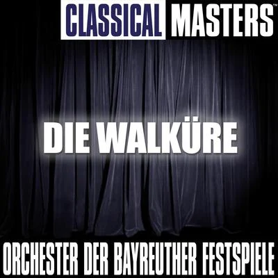 Classical Masters: Die Walküre 專輯 Peter Hofmann/Orchester der Bayreuther Festspiele/Hans Sotin/James Levine