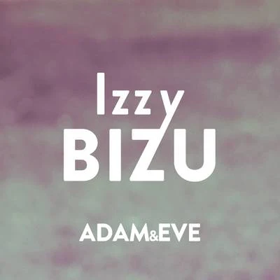 Adam & Eve 專輯 Izzy Bizu