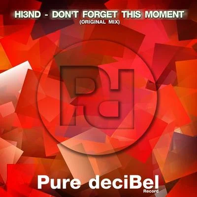 Hi3NDTHNC Dont Forget This Moment (Original Mix)