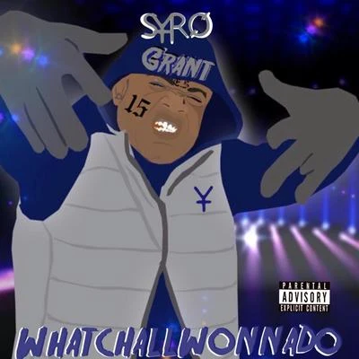 Whatchallwonnado 專輯 Syro Grant/Young Sagg