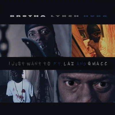 I Just Want To 專輯 Brotha Lynch Hung/MC Eiht