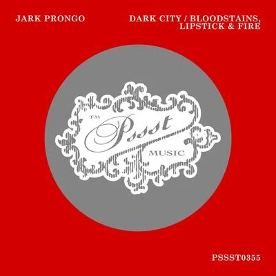 Dark CityBloodstains, Lipstick & Fire 专辑 Jark Prongo