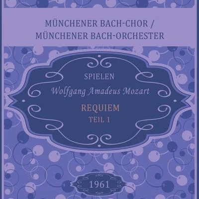 Münchener Bach-ChorMünchener Bach-Orchester spielen: Wolfgang Amadeus Mozart: Requiem - Teil 1 專輯 Münchener Bach-Chor