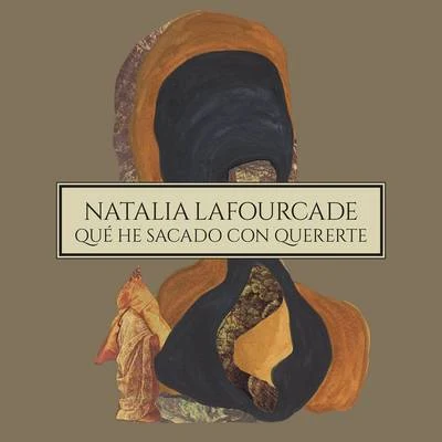 Natalia Lafourcade Qué He Sacado Con Quererte