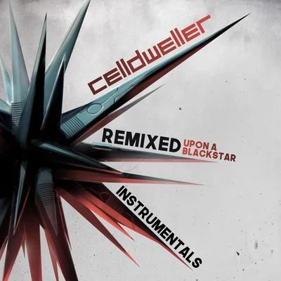 CelldwellerSquarehead Remixed Upon A Blackstar (Instrumentals)