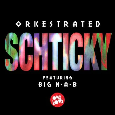 Shticky (feat. Big N.A.B) 專輯 Orkestrated