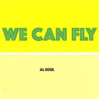 Al Soul WE CAN FLY