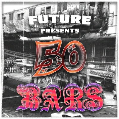 50 Bars 專輯 Future/Gucci Mane/Hyde/K.E. On The Track/Scotty Drippin