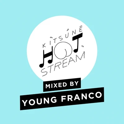 Kitsuné Hot Stream Mixed by Young Franco 专辑 Young Franco