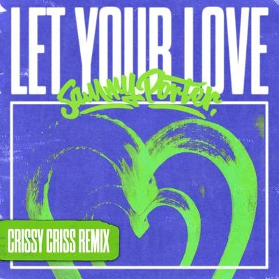 Let Your Love (Crissy Criss Remix) 專輯 Sammy Porter/23 Unofficial