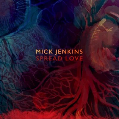 Mick Jenkins Spread Love