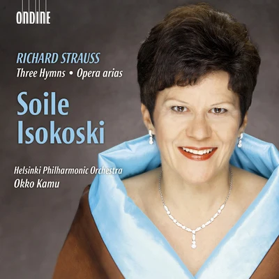 STRAUSS, R.: 3 HymnenOpera Arias (Isokoski, Helsinki Philharmonic, Kamu) 專輯 John Storgårds/Soile Isokoski