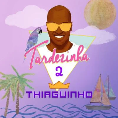 Tardezinha 2 (Ao Vivo) 专辑 Thiaguinho/Projota