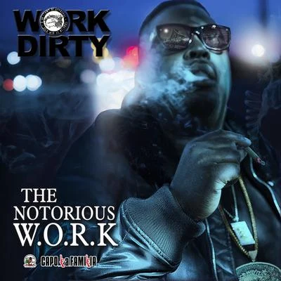 Work Dirty The Notorious Work