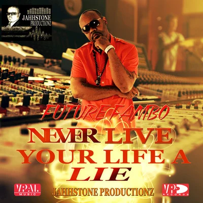 Never Live Your Life A Lie 专辑 Datboisanixx/IamStylezMusic/Future Fambo