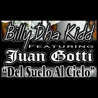 Del Suelo Al Cielo (feat. Juan Gotti) 专辑 Billy Dha Kidd/SPM