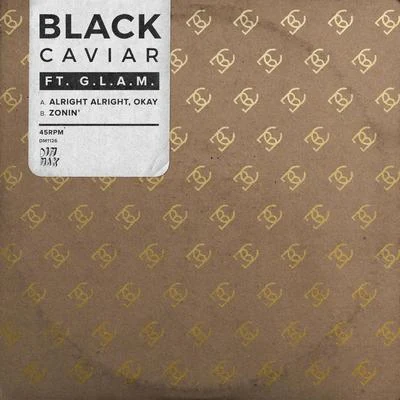 Alright Alright, Okay (feat. G.L.A.M.)Zonin’ (feat. G.L.A.M.) [Extended Mix] 专辑 Black Caviar