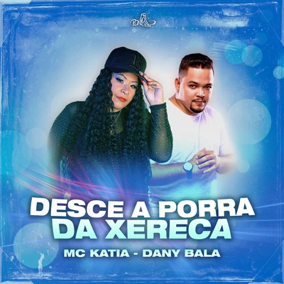 Desce a Porra da Xereca 專輯 MC 2K/Dany bala/Ruanzinho